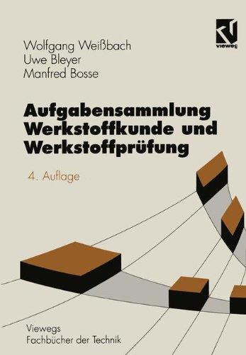 Aufgabensammlung Werkstoffkunde und Werkstoffprüfung (Viewegs Fachbücher der Technik)