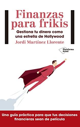 Finanzas para frikis: Gestiona tu dinero como una estrella de Hollywood