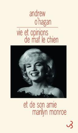 Vie et opinions de Maf le chien et de son amie Marilyn Monroe