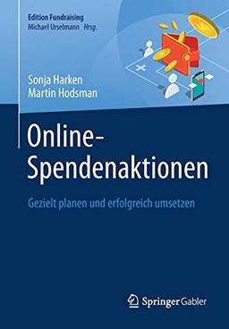 Online-Spendenaktionen: Gezielt planen und erfolgreich umsetzen (Edition Fundraising)