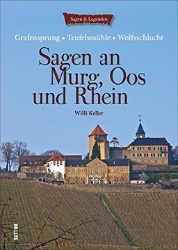 Grafensprung, Teufelsmühle und Wolfsschlucht. Sagen an Murg, Oos und Rhein: Rockertweib, Knorr-Geist und Musikant in der Wolfsgrube aus der Region um ... Sagen, Legenden und mündliche Überlieferungen