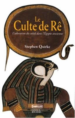 Le culte de Rê : l'adoration du soleil dans l'Egypte ancienne