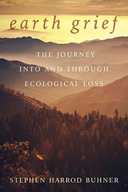 Earth Grief: The Journey into and Through Ecological Grief