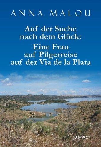 Auf der Suche nach dem Glück: Eine Frau auf Pilgerreise auf der Via de la Plata