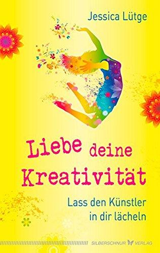 Liebe deine Kreativität - Lass den Künstler in dir lächeln