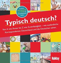 Holiday Reisebuch Typisch deutsch?: Wie ausländische Korrespondenten Deutschland sehen.