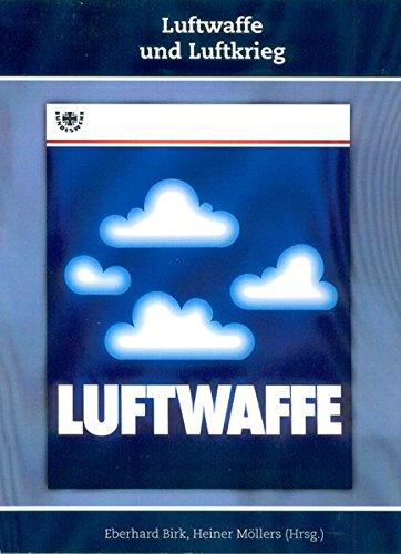 Luftwaffe und Luftkrieg: Schriften zur Geschichte der Deutschen Luftwaffe, Band 3