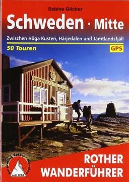 Schweden Mitte: Zwischen Höga Kusten, Härjedalen und Jämtlandsfjäll. 50 Touren: Zwischen Höga Kusten, Härjedalen und Jämtlandsfjäll. 50 Touren. Mit GPS-Wegpunkten