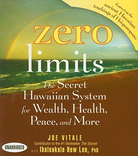 Zero Limits: The Secret Hawaiian System for Wealth, Health, Peace, and More