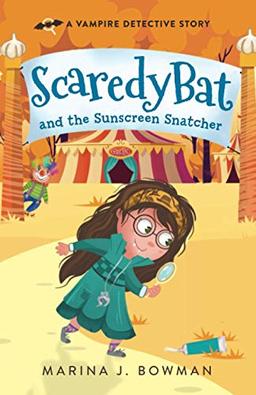 Scaredy Bat and the Sunscreen Snatcher: Full Color (Scaredy Bat: A Vampire Detective Series, Band 2)