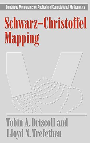 Schwarz-Christoffel Mapping (Cambridge Monographs on Applied and Computational Mathematics, Band 8)