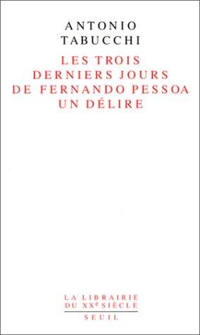 Les trois derniers jours de Fernando Pessoa : un délire