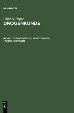 Hoppe, Heinz A.: Drogenkunde, 3 Bde., Bd.2, Gymnospermen, Kryptogamen, tierische Drogen