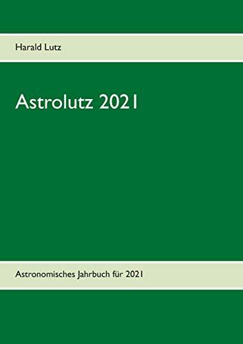 Astrolutz 2021: Astronomisches Jahrbuch für 2021