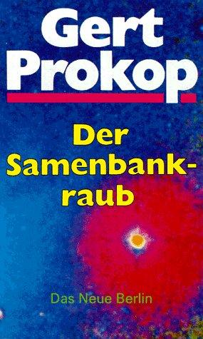 Der Samenbankraub. Neue Kriminalgeschichten aus dem 21. Jahrhundert