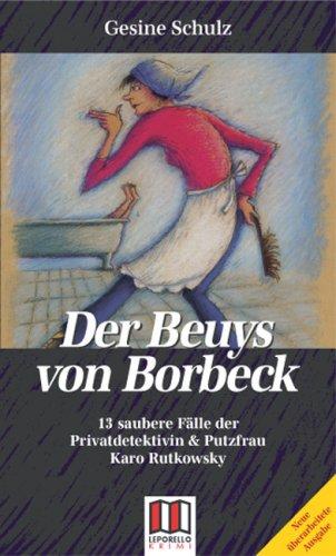 Der Beuys von Borbeck: 13 saubere Fälle der Privatdetektivin & Putzfrau Karo Rutkowsky