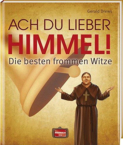 Ach du lieber Himmel!: Die besten frommen Witze