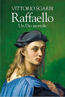 Raffaello. Un Dio Mortale