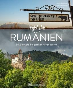 Reise-Bildband – Highlights Rumänien: 50 Ziele, die Sie gesehen haben sollten