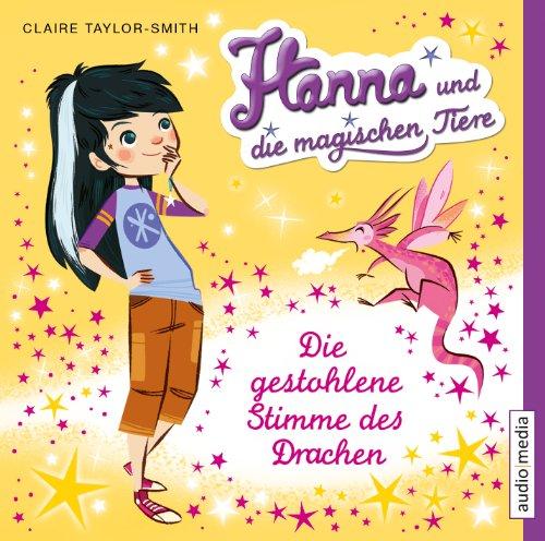 Die gestohlene Stimme des Drachen: Hanna und die magischen Tiere (1)