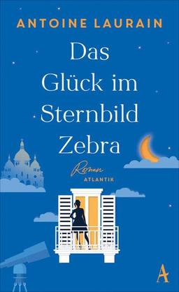 Das Glück im Sternbild Zebra: Roman