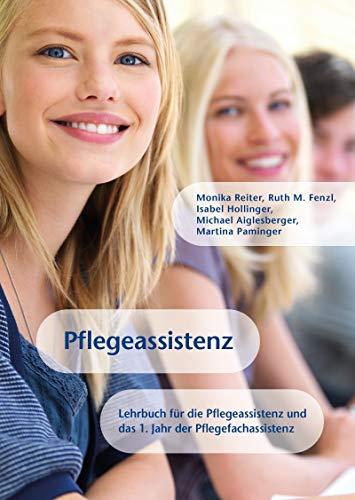 Pflegeassistenz: Lehrbuch für die Pflegeassistenz und das 1. Jahr der Pflegefachassistenz