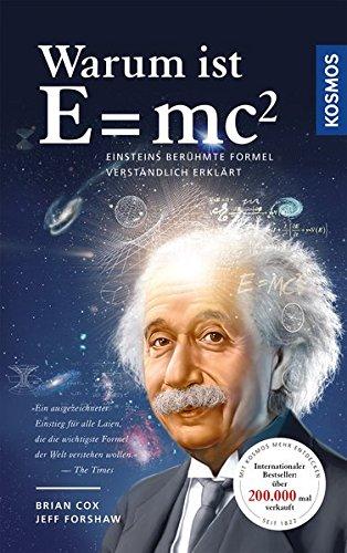 Warum ist E = mc²?: Einsteins berühmte Formel verständlich erklärt