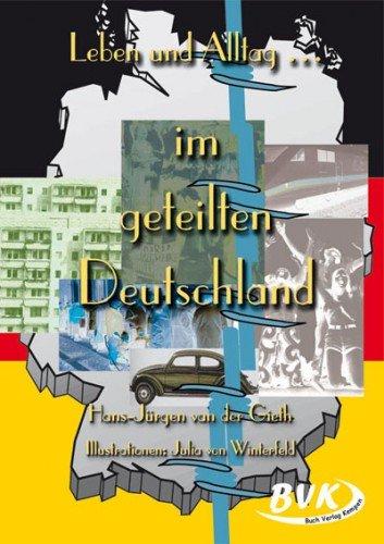 Leben und Alltag . . ., Im geteilten Deutschland: Unterrichtsmaterialien für die 5. bis 8. Klassen