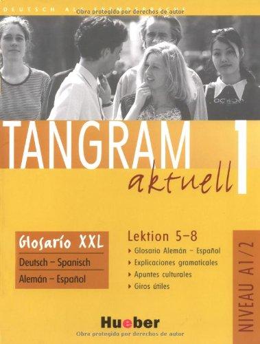 Tangram aktuell 1 - Lektion 5-8: Deutsch als Fremdsprache / Glosario XXL alemán-español