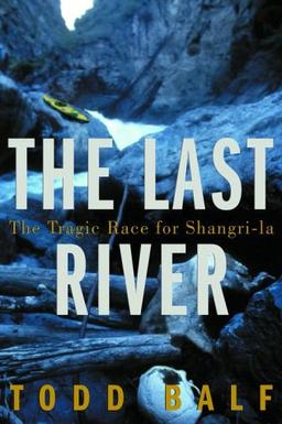 The Last River: The Tragic Race for Shangri-la