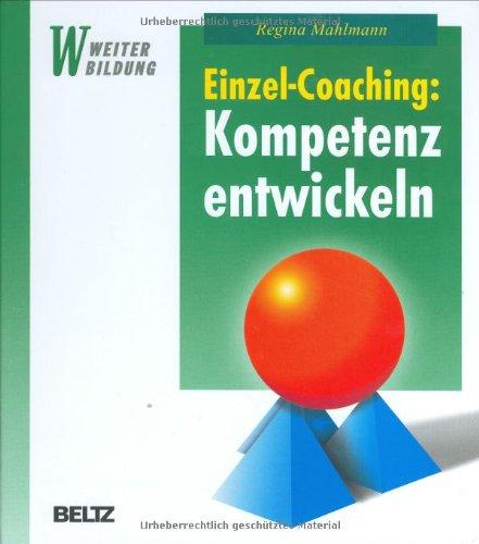 Einzel-Coaching: Kompetenz entwickeln (Beltz Weiterbildung)