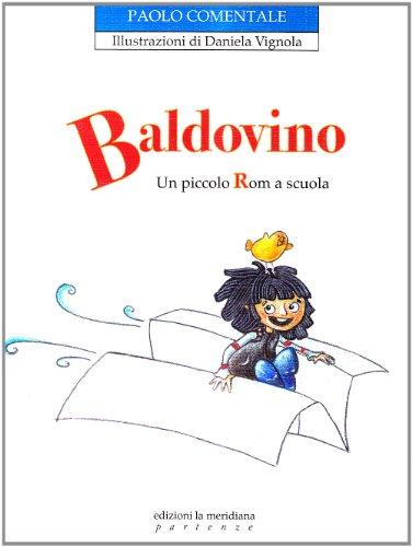 Baldovino. Un piccolo rom a scuola. Ediz. illustrata (Partenze)