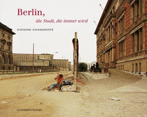 Berlin - Die Stadt, die immer wird: Photographien 1984-2003