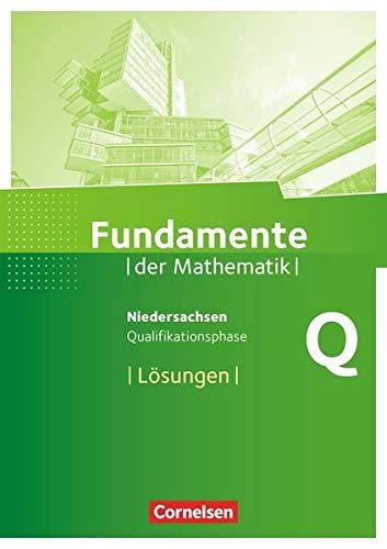 Fundamente der Mathematik - Niedersachsen: Qualifikationsphase - Leistungskurs - Lösungen zum Schülerbuch