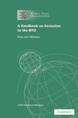 A Handbook on Accession to the WTO: A WTO Secretariat Publication (World Trade Organization)