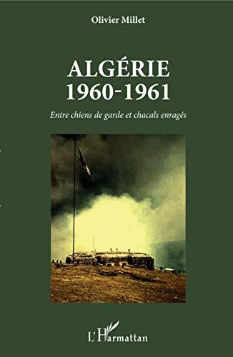 Algérie 1960-1961 : entre chiens de garde et chacals enragés