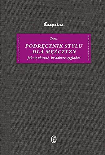 Podrecznik stylu dla mezczyzn: Jak się ubierać, by dobrze wyglądać