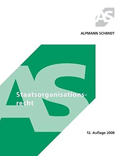 Staatsorganisationsrecht (Alpmann und Schmidt - Skripte)