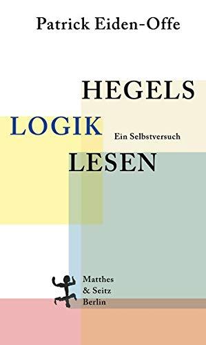 Hegels ›Logik‹ lesen: Ein Selbstversuch