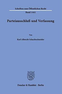 Parteiausschluß und Verfassung. (Schriften zum Öffentlichen Recht)