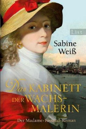 Das Kabinett der Wachsmalerin: Der Madame-Tussaud-Roman