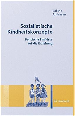 Sozialistische Kindheitskonzepte: Politische Einflüsse auf die Erziehung