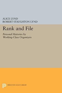 Rank and File: Personal Histories by Working-Class Organizers (Princeton Legacy Library)