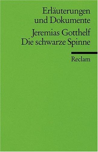 Jeremias Gotthelf: Die schwarze Spinne. Erläuterungen und Dokumente