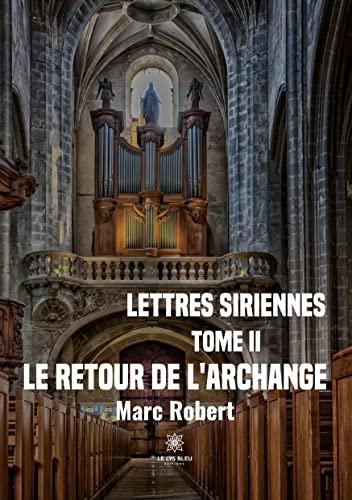 Lettres siriennes : Tome II :Le retour de l'Archange