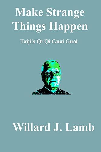 Make Strange Things Happen: Taiji's Qi Qi Guai Guai