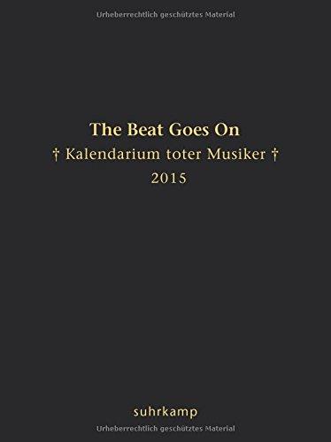 The Beat Goes On: Kalendarium toter Musiker für das Jahr 2015 (suhrkamp taschenbuch)