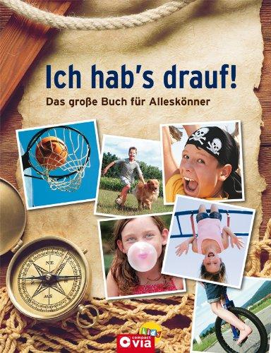 Ich hab's drauf!: Das große Buch für Alleskönner