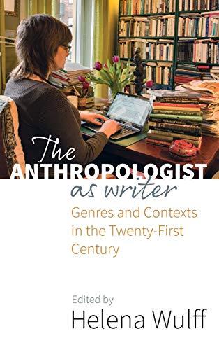 The Anthropologist as Writer: Genres and Contexts in the Twenty-First Century