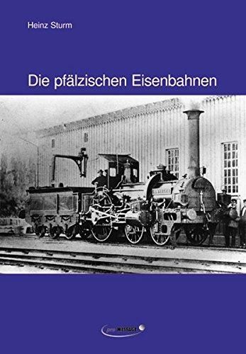 Die pfälzischen Eisenbahnen (Veröffentlichungen der Pfälzischen Gesellschaft zur Förderung der Wissenschaften)